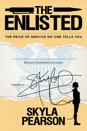 The Enlisted, The Price of Service No One Tells You, by Skyla Pearson. Tactical 16 Books.