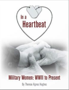 In A Heartbeat, Military Women: WWII to Present by author Therese Agnes Hughes. T16 Books.