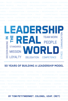 Leadership in the Real World by Ret. Airforce Col. Tom Petitmermet. T16 Books.