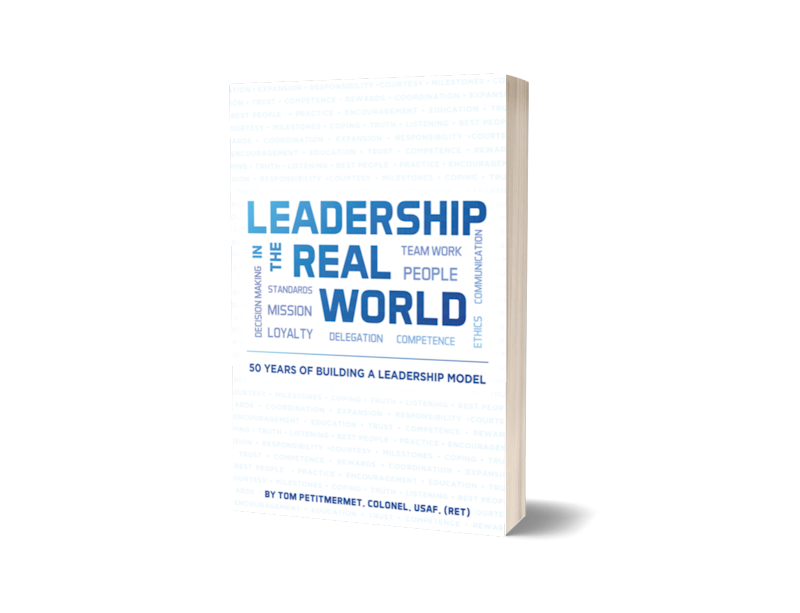 Leadership in the Real World by Ret. Airforce Col. Tom Petitmermet. Tactical 16 Books.