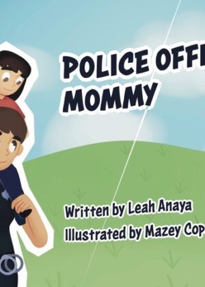 Police Officer Mommy by Leah Anaya. T16 Books.