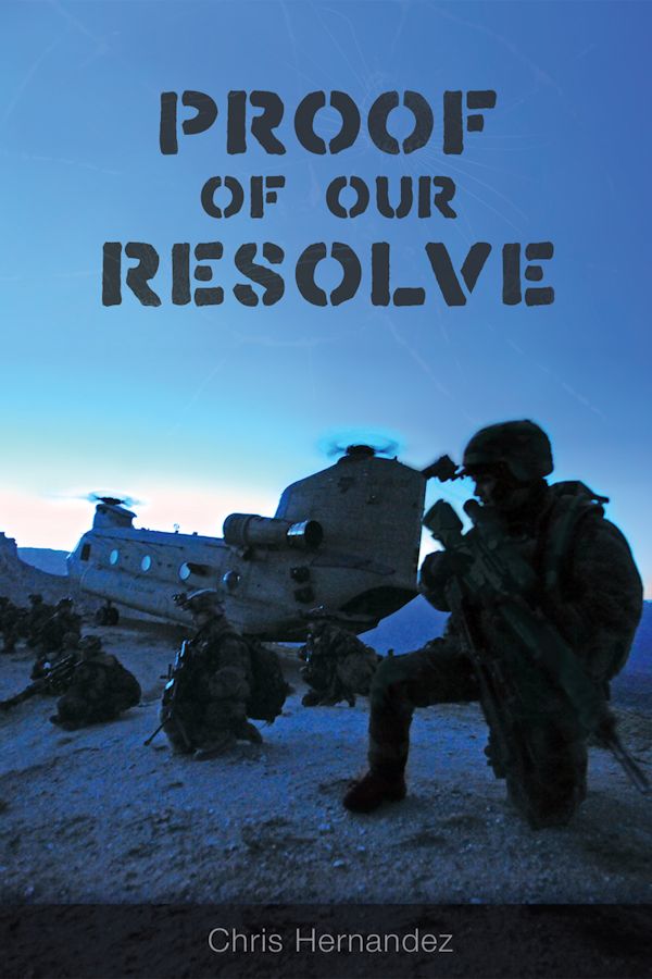Proof of Our Resolve by author Chris Hernandez. Tactical 16 Books.