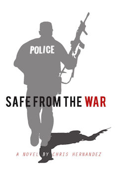 Safe From the War by author Chris Hernandez. Tactical 16 Books.