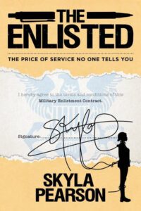 The Enlisted, The Price of Service No One Tells You, by author Skyla Pearson. T16 Books.
