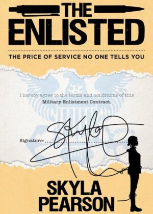 The Enlisted, The Price of Service No One Tells You, by author Skyla Pearson. T16 Books.