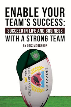 Enable Your Teams Success by author Otis McGregor. Tactical 16 Books.