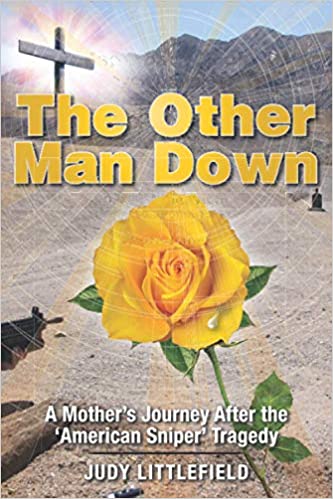 The Other Man Down: A Mother's Journey After the ‘American Sniper’ Tragedy by author Judy Littlefield. Tactical 16 Books.