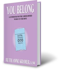 You Belong: A Guidebook for the Career-Minded Woman on the Move by author Ruth Anne Kramer. T16 Books.