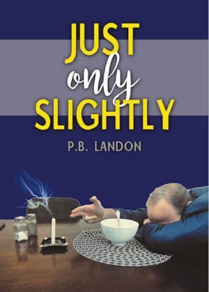 Just only Slightly by author P. B. Landon. T16 Books.