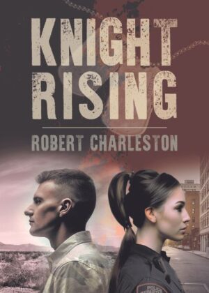 Knight Rising by author Robert Charleston. T16 Books.