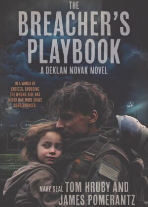 The Breacher's Playbook: A Deklan Novak Novel by author James Pomerantz and Tom Hruby. T16 Books.