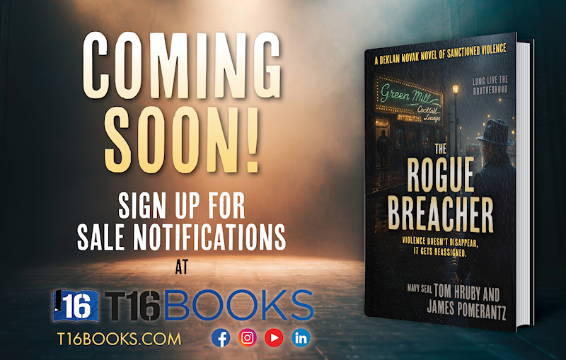 Comming Soon! The Rogue Breacher, A Deklan Novak Novel by authors James Pomerantz and Tom Hruby. T16 Books specializes in veteran book, military books and military memoirs.