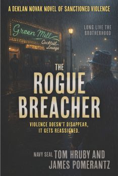 The Rogue Breacher, A Deklan Novak Novel by authors James Pomerantz and Tom Hruby. T16 Books specializes in veteran publishing, military publishing and military memoirs.